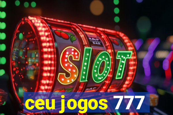 ceu jogos 777